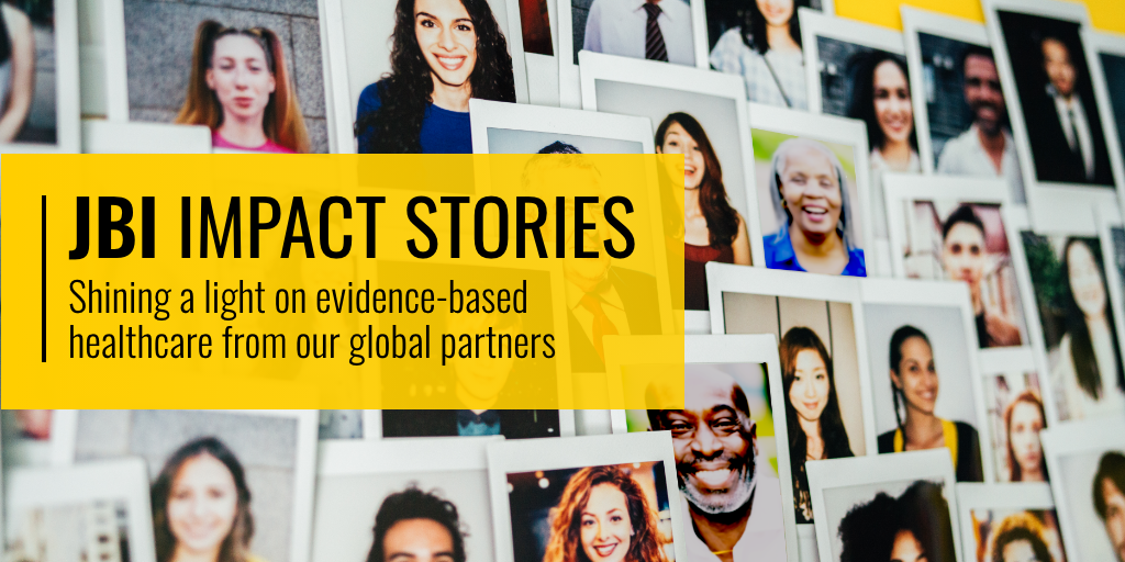 JBI Impact Stories, Shining a ligh on evidence-based healthcare from our global partners