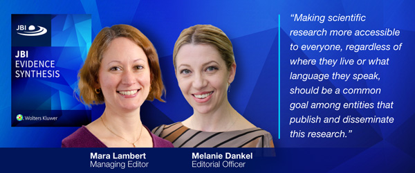 Portrait images of Mara Lambert - Managing Editor and Melanie Dankel - Editorial Officer along with the cover of 'JBI Evidence Synthesis' and a quote: "Making scientific research more accessible to everyone, regardless of where they liver or what language they speak, should be a common goal among entities that publish and disseminate this research."